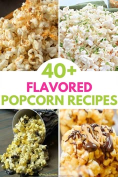 four different popcorn recipes with the words 40 + flavored popcorn recipes on top and below