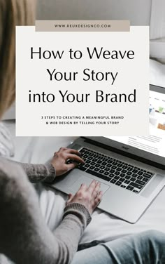 a woman sitting on her bed using a laptop with the title how to weave your story into your brand