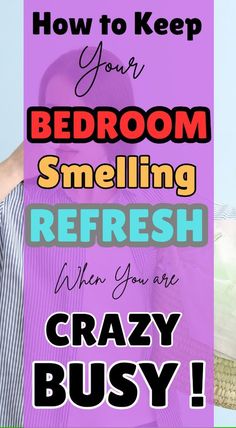 a woman is smiling and holding her head in her hands with the words how to keep your bedroom smelling refresh when you are crazy busy