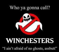 a black background with a red and white sign that says, who ya gona call? winchesterers i am'm afraid of ghost, abs