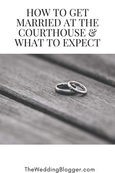 two wedding rings with the words how to get married at the courthouse and what to expect