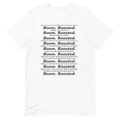 the back of a white t - shirt with black writing on it that says boom roasted