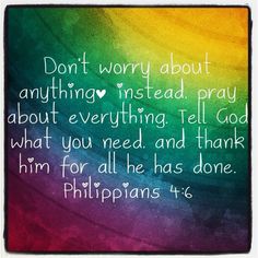 a painting with the words don't worry about anything instead pray about everything tell god what you need and thank him for all he has done