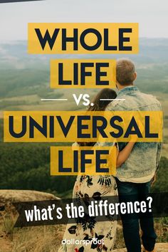 a man and woman standing next to each other with the words whole life versus universal life