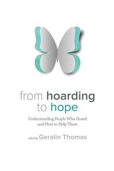 the cover of from hoarding to hope by geralin thomas, with an image of a butterfly on it