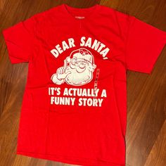 Brand New “Dear Santa, This Is Actually A Funny Story” Script In Front. Lost The Tag (Only Have The Plastic Thread Were It Used To Be!) But It Was The Same As The Other Christmas T Shirts. It Was Never Worn. Story Script, Plastic Thread, Christmas T Shirts, Funny Story, Dear Santa, Funny Stories, Christmas Tshirts, Ugly Christmas, Christmas Humor