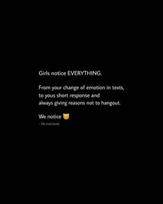 a black background with the words girls notice everything from your change of emotion in texts