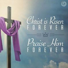 a cross with purple cloth draped around it and the words, christ is risen forever praise him forever