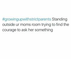 a tweet with the caption'growing wittstratrants standing outside ur moms room trying to find the courage to ask her something