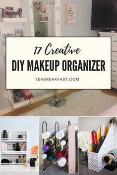 an organized room with lots of items and text that reads 17 creative diy makeup organizer