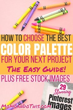 colorful crayons on a pink background with the text how to choose the best color palette for your next project