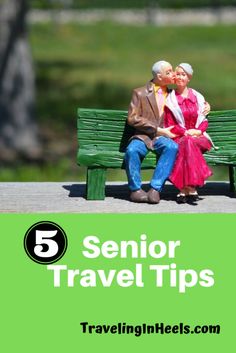 an older couple sitting on a green bench with text overlay that reads, 5 senior travel tips