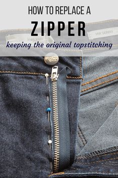 a pair of jeans with zippers in the pocket and text overlay that reads how to replace a zipper keeping the original topstitching