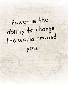 This quote reflects the idea that empowerment enables individuals to influence their environments. It suggests that true power is found in the capacity to effect change in both personal and societal contexts. The message encourages individuals to recognize their potential to make a difference, promoting the idea that everyone has the ability to contribute to […] Positive Change, Change In, Make A Difference, Change The World