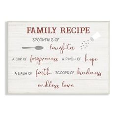 a sign that says, family recipe spoonfuls of laughter a cup of happiness a pinch of hope a dash of scops of love endless love