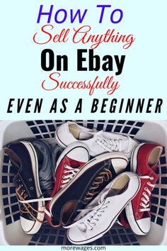 several pairs of shoes in a basket with the words how to sell anything on ebay successfully even as a beginner