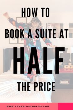 a woman standing on top of a bed with the words how to book a suite at half the price