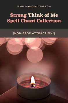 a candle with the words strong think of me spell chat collection non - stop attraction