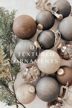 an arrangement of different ornaments with text overlay that reads diy textured ornaments