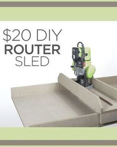 a couple of trays sitting on top of each other with the words $ 20 diy router sled