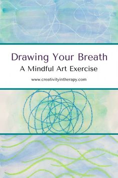 Drawing Your Breath - A Mindful Art Exercise - Creativity in Therapy Art Therapy Directives, Mindfulness Art, Usui Reiki, Creative Arts Therapy, Mindful Art, Recreation Therapy, Art Therapy Projects, Therapeutic Art, School Social Work