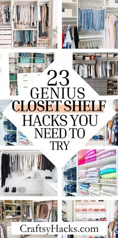 the closet is full of clothes and other items that are on shelves with text reading 23 genius closet hacks you need to try