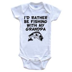 This cute I'd Rather Be Fishing With My Grandpa design is a great gift for any baby. Size: 0-3 Months.  Color: White.  Gender: unisex.  Age Group: infant. Boy Onsies, Grandpa Design, Baby Announcement Pictures, Grandpa Funny, Funny Baby Clothes, Vip Club, Funny Onesies, My Uncle, Funny Baby Onesies