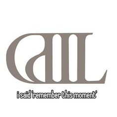 an all logo with the words, i said i'm remember this moment