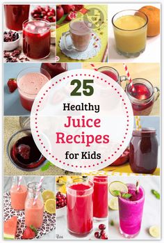 25 healthy juice recipes for kids that are easy to make and great for the whole family