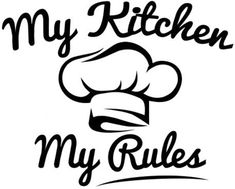 the words my kitchen my rules written in black on a white background with a chef's hat