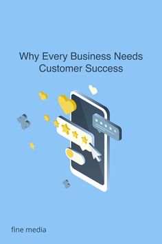 a phone with five stars on it and the text why every business needs customer success