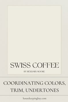 Swiss Coffee by Sherwin Williams - Coordinating Colors, Undertones, Trim Guide Sherwin Williams Swiss Coffee Paint, Swiss Coffee Paint Color, Best Paint For Trim, Beige Living Room Walls, Benjamin Moore Swiss Coffee, Swiss Coffee Benjamin Moore, Swiss Coffee Paint, Beige Paint Colors, Trim Paint Color