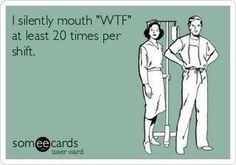 someecards i silently mouthwf at least 20 times per shift