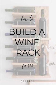 a wine rack with bottles on it and the words how to build a wine rack for $ 50