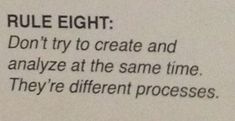 a piece of paper with some type of text on it that says, rules eight don't try to create and analize at the same time they're different processes