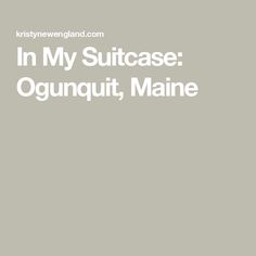 the words in my suitcase ognaquiti, maine are written on a gray background