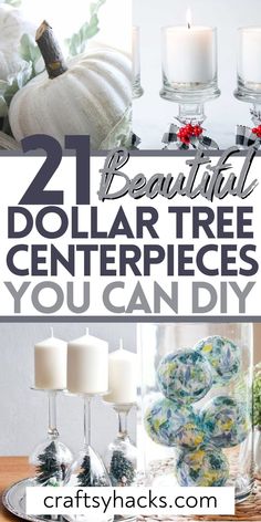 some candles and other decorations with the words 21 beautiful dollar tree centerpieces you can diy