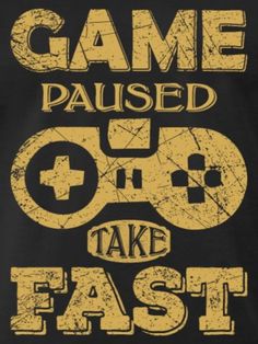 a black t - shirt with the words game paused out take fast written on it