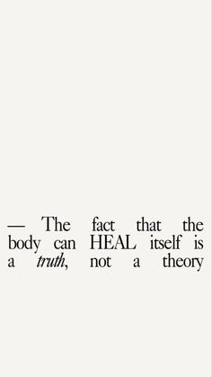 the fact that the body can heal itself is a truth, not a theory text