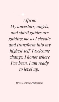 a pink background with the words affirm, my ancestors, angels and spirit guides are guiding me as i elevate and transform into my highest self