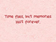 the words time flies, but memories last forever are written in red ink on pink paper