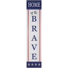 a sign that says home of the brave with stars and stripes in red, white, and blue