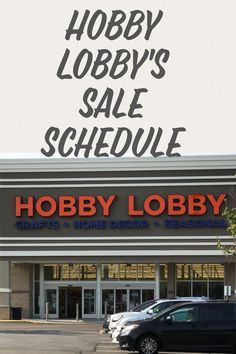 a hobby store with the words hobby lobby's sale schedule written on the front