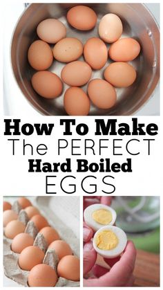 how to make the perfect hard boiled eggs with pictures and text overlay that says, how to make the perfect hard boiled eggs