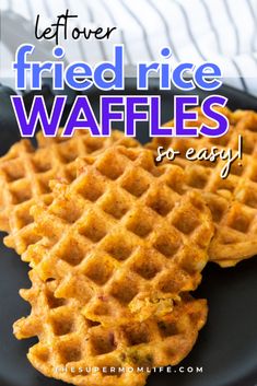 two waffles on a black plate with the words leftover fried rice waffles so easy