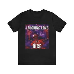 I Fucking Love Rice Meme Shirt - Funny Shirts, Parody Tees, Offensive Tees, Funny Meme, Meme Shirt, Funny College Shirt, Tiktok, Antimeme Cursed Shirts Funny, Shirt Cut Meme, Ironic Tees, Funny College, Bad Shirts, College Shirt