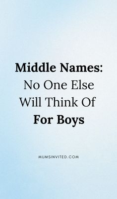 a blue sky with the words middle names no one else will think of for boys