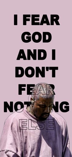 a poster with the words i fear god and i don't fear nothing else