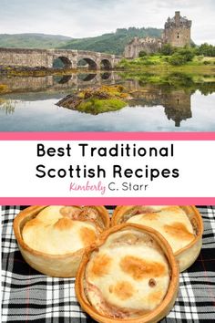 the best traditional scottish dishes in scotland with text overlay that reads, best traditional scottish recipes