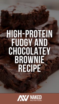 brownies stacked on top of each other with the words high protein fud and chocolatey brownie recipe